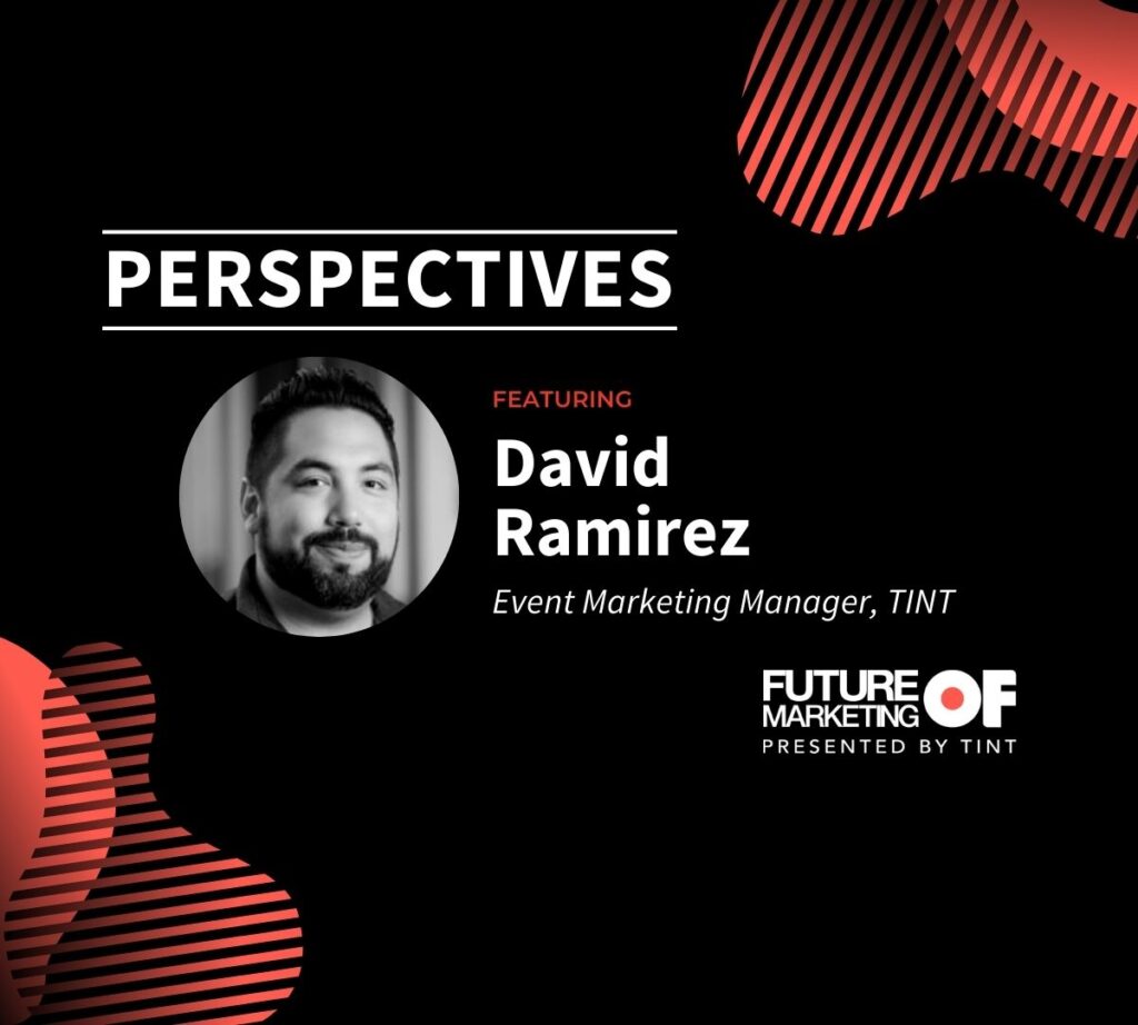 Perspectives: David Ramirez, Event Marketing Manager |