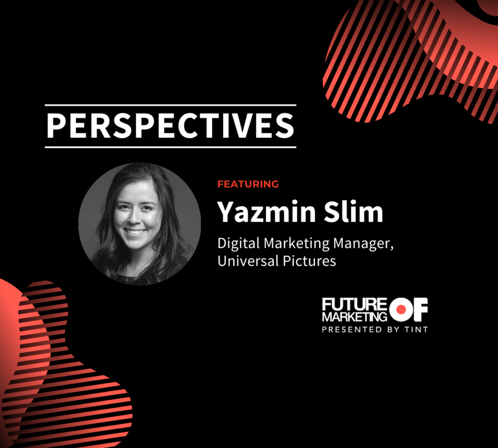 Perspectives: Yazmin Slim, Digital Marketing Manager, Universal Pictures |