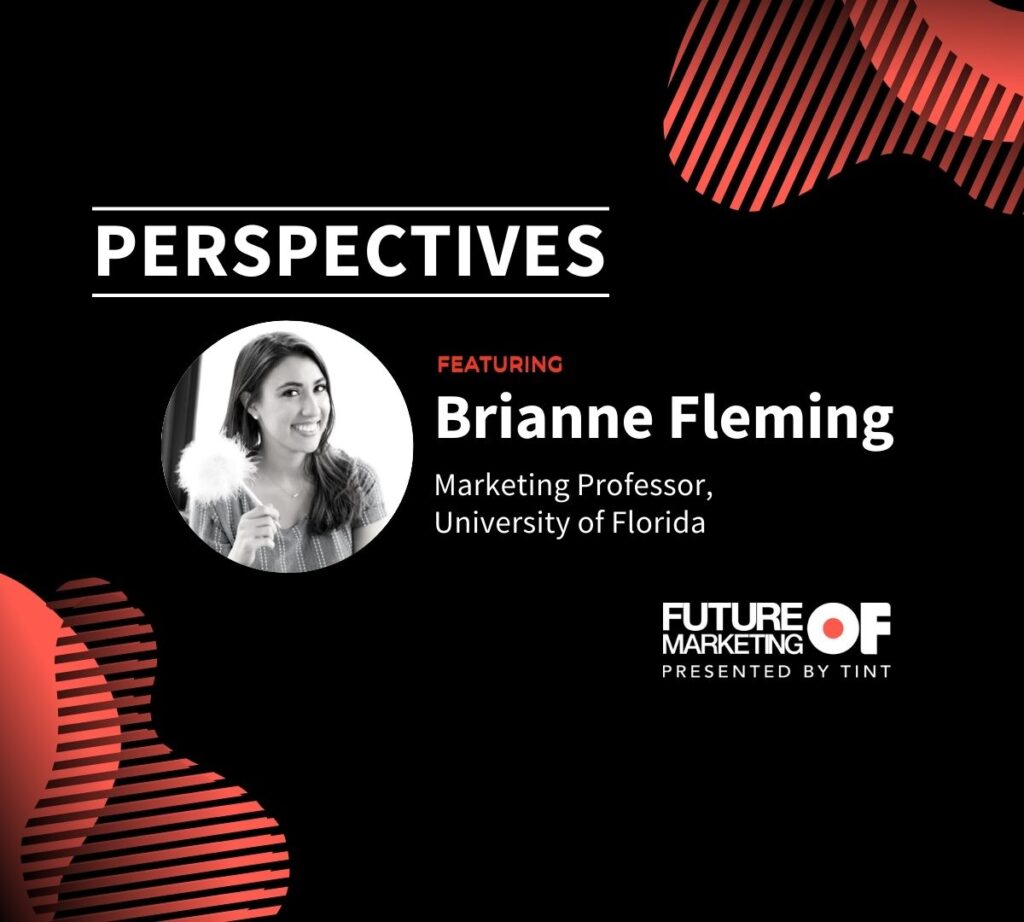 Perspectives: Brianne Fleming, Marketing Professor, University of Florida |